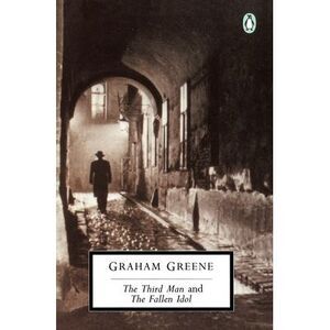 The Third Man and the Fallen Idol -- Graham Greene